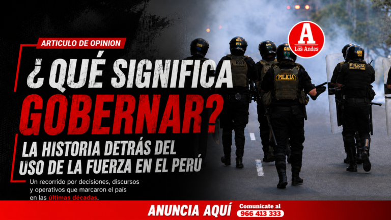 ¿Qué significa gobernar?: la historia detrás del uso de la fuerza en el Perú 