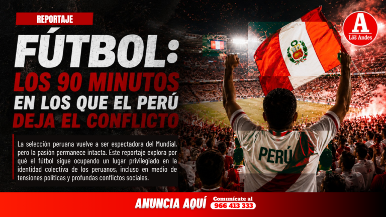 Fútbol: Los 90 minutos en los que el Perú deja el conflicto